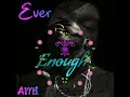 ever enough