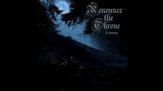 Renounce The Throne - A Journey (Full Album)