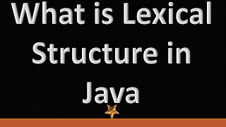 What is Lexical Structure in Java: JTB 6
