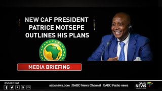 Patrice Motsepe briefs the media on his immediate plans as new CAF prsident