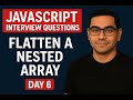 Flatten a Nested Array in JavaScript | JavaScript Interview Series - Day 6
