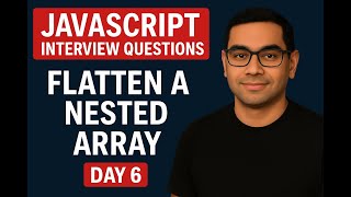 Flatten a Nested Array in JavaScript | JavaScript Interview Series - Day 6