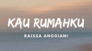 Raissa Anggiani - Kau Rumahku | Lirik Video