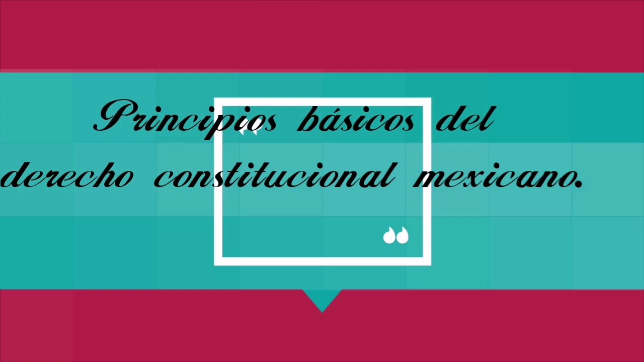 Principios Básicos Del Derecho Constitucional Mexicano. - YouTube