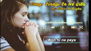 Zindagi Se Hai Gila | Sad song Sahir Ali Bagga | The crazy Lines