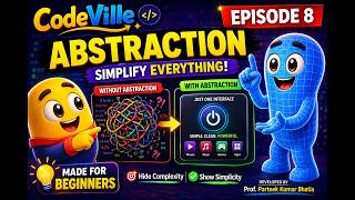 Abstraction in OOP Made Simple | Simplify Everything! (CodeVille Ep. 8) | Prof. Parteek Bhatia