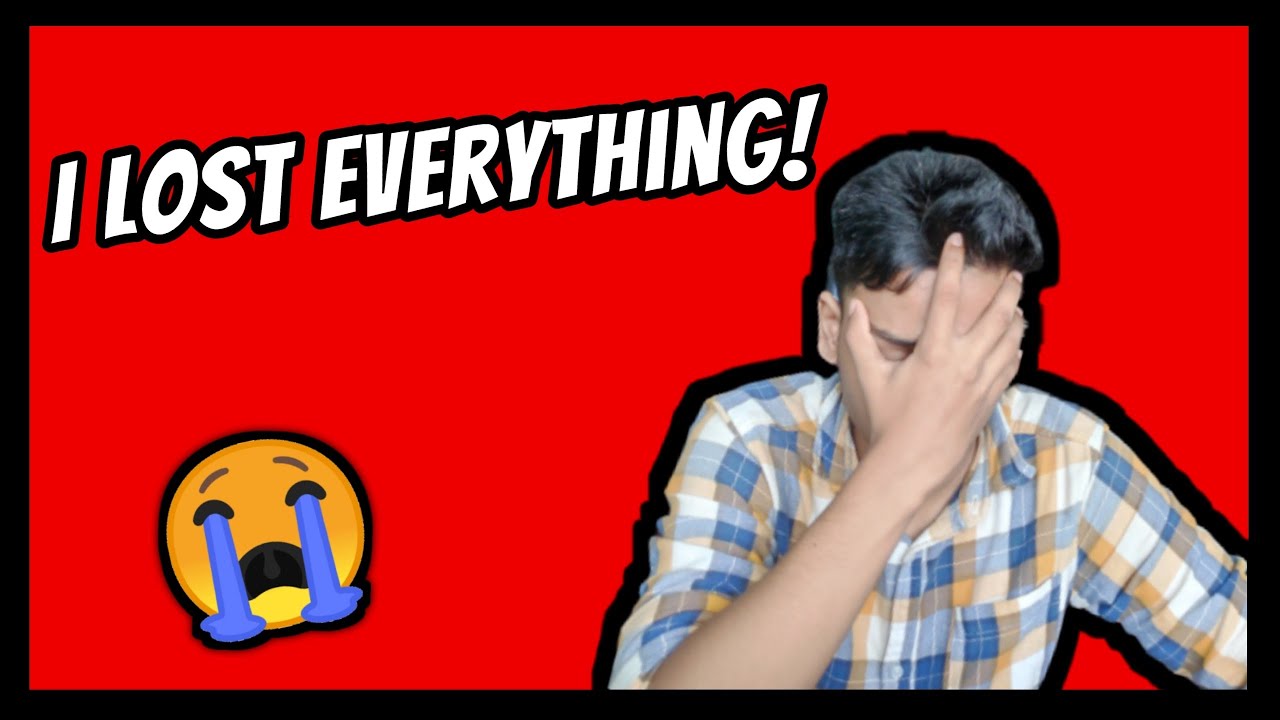 I Lost Everything Youtube