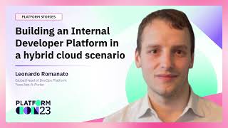 Building an Internal Developer Platform in a hybrid cloud scenario | PlatformCon 2023