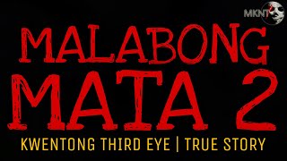 MALABONG MATA (Part 2) | Kwentong Third Eye | True Story