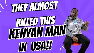 They almost Killed this Kenyan man in America | Short Story Edition