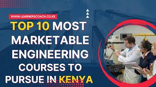 Top 10 Marketable Engineering Courses in Kenya