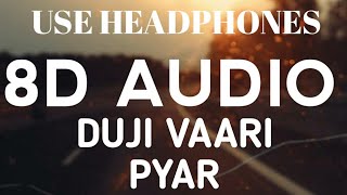 Duji Vaar Pyar (8D AUDIO ) Sunanda Sharma | Sukh-E Jaani | DHAKAD'S 8D | #part4 |