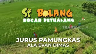 [FULL] Jurus Pamungkas Ala Evan Dimas | SI BOLANG (27/02/25)