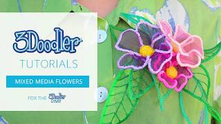 Mixed Media 3D Pen Tutorial | Flowers with the 3Doodler Create