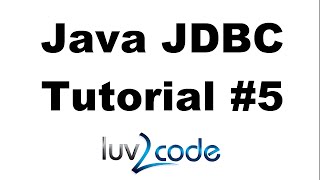 Java JDBC Tutorial - Part 5: Prepared Statements