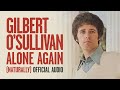 Gilbert O'Sullivan - Alone Again (Naturally) [Official Audio]