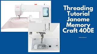 Janome Memory Craft 400E — Complete Threading Tutorial for Beginners