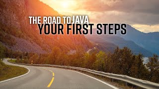 the Road to Java: Essential First Steps