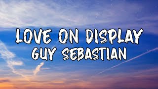 Guy Sebastian - Love On Display (Lyrics Video)