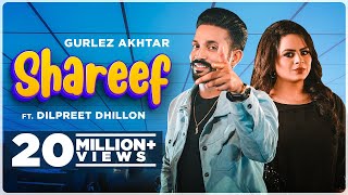 Shareef(HD Video) Gurlej Akhtar Ft Dilpreet Dhillon| New Punjabi Song 2021| Latest Punjabi Song 2021