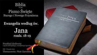 Ewangelia według św. JANA - rozdz. 18-19  - Przekład dosłowny - Audio Biblia