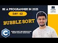 Day 12 | Bubble Sort in C++ Explained with Interview Questions | Be a Programmer 2025