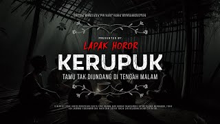 KERUPUK - TAMU TAK DIUNDANG DI TENGAH MALAM | #CeritaHoror Ep:2019 #LapakHoror