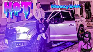 Meezy24K - “HOT” - ft.ALL3RGY💲