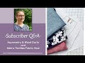 Sub Q & A LIVE   Fitting an Asymmetrical Shape with Waist Darts & My Fabric Haul from Metro Textiles