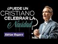 ¿Puede un cristiano celebrar la navidad? - Adrian Rogers En Español Predicas Completas