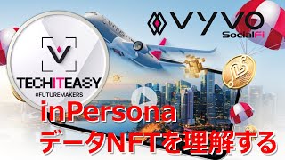 inPersonaデータNFTを理解する　#Vyvo #inPersona #ヴィーヴォ #インペルソナ #vGeneration #VSC #vyvosmartchain #odee #Helo