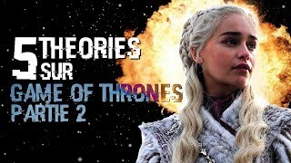 5 THÉORIES SUR GAME OF THRONES 2 (#88)