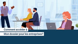 Comment accéder à Mon dossier pour les entreprises?