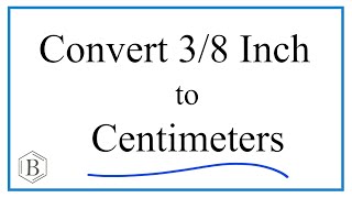 Convert 3/8 Inch to Centimeters (3/8 in to cm)