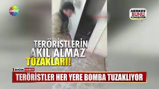 Teröristler her yere bomba tuzaklıyor