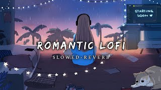 Romantic Lofi Songs | Lofi Songs Mashup | Lofi Songs |chill🎧