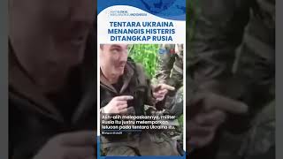 Viral Video Tentara Ukraina Menangis saat Ditangkap Militer Moskow, Ngaku-ngaku Ibunya Orang Rusia