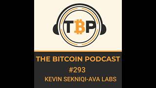 The Bitcoin Podcast #293-Kevin Sekniqi-Ava Labs