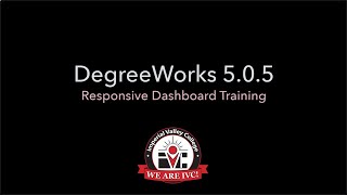 DegreeWorks 5.0.5 Responsive Dashboard Training