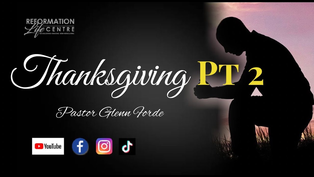 Pastor Glenn Forde - Thanksgiving Pt 2 - YouTube