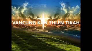 VANCUNG KAN THLEN TIKAH