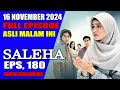 SALEHA HARI INI 16 NOVEMBER 2024 FULL EPISODE 180 || ASLI SAMPAI BERSAMBUNG || MALAM INI { NO HOAX }