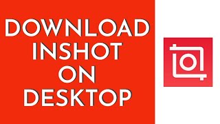 How To Download InShot On PC/Laptop (2023)