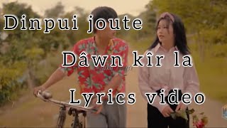 Dinpui joute|DÂWN KÎR LA|LYRICS/VIDEO \\HMAR LOVE SONG)