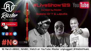 Rizzler Unplugged #LiveShow129 feat. Dr T x Leputla