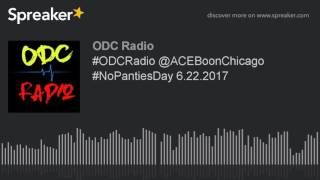 #ODCRadio @ACEBoonChicago #NoPantiesDay 6.22.2017