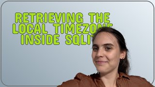 Dba: Retrieving the local timezone inside SQLite