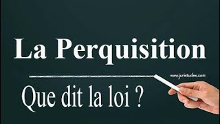 Procédure pénale : les perquisitions