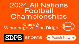 Winnebago vs Pine Ridge (2024 All Nations Conference Class A Championship) | SDPB Sports