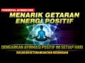 GETARAN ENERGIMU MENARIK GETARAN YANG SERUPA DARI SEMESTA | AUDIO AFIRMASI | KESUKSESAN | KESEHATAN